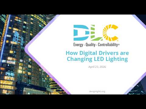 DesignLights Consortium (DLC): How Digital Drivers are Changing LED Lighting Webinar