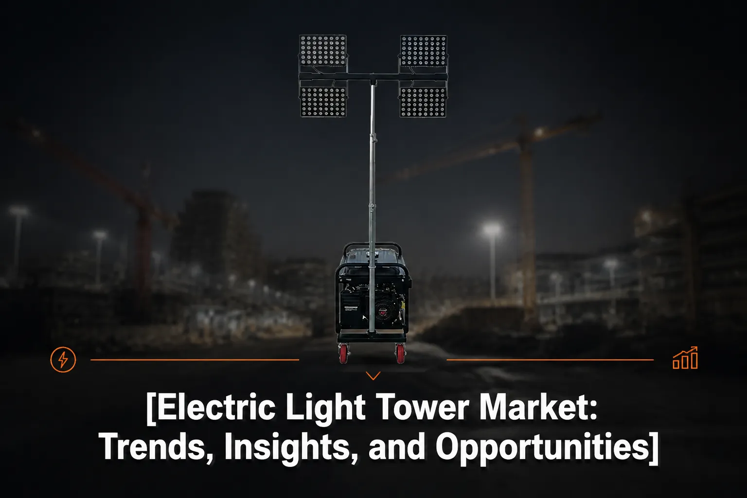 Electric Light Tower Market: Trends, Insights, and Opportunities